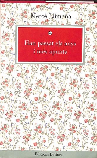 HAN PASSAT ELS ANYS I MÉS APUNTS  (CATALÁN) | LLIMONA I RAYMAT, MERCÈ