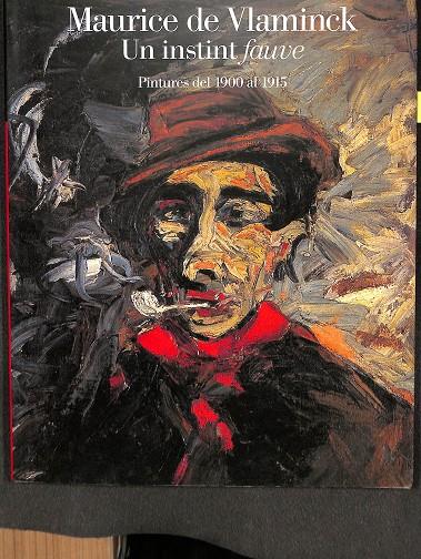 MAURICE DE VLAMINCK - UN INSTINT FAUVE - PINTURES DEL 1900 AL 1915 (CATALÁN) | AUTORES VARIOS