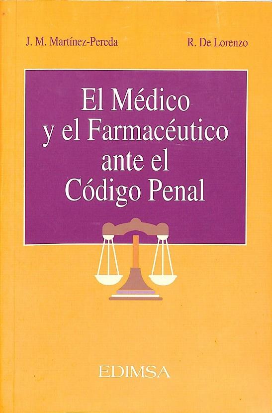 EL MÉDICO Y EL FARMACÉUTICO ANTE EL CÓDIGO PENAL | MARTÍNEZ-PEREDA RODRÍGUEZ, JOSÉ MANUEL/LORENZO Y MONTERO, RICARDO DE