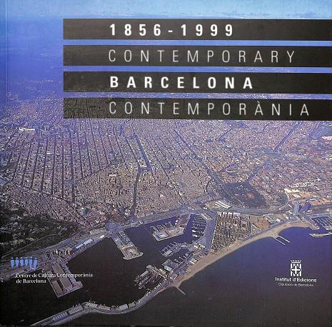 1856 - 1999 CONTEMPORARY BARCELONA CONTEMPORÀNIA (CATALÁN - INGLÉS) | CENTRE DE CULTURA CONTEMPORÀNIA DE BARCELONA