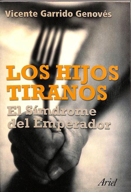 LOS HIJOS TIRANOS: EL SINDROME DEL EMPERADOR ND/DSC | VICENTE GARRIDO