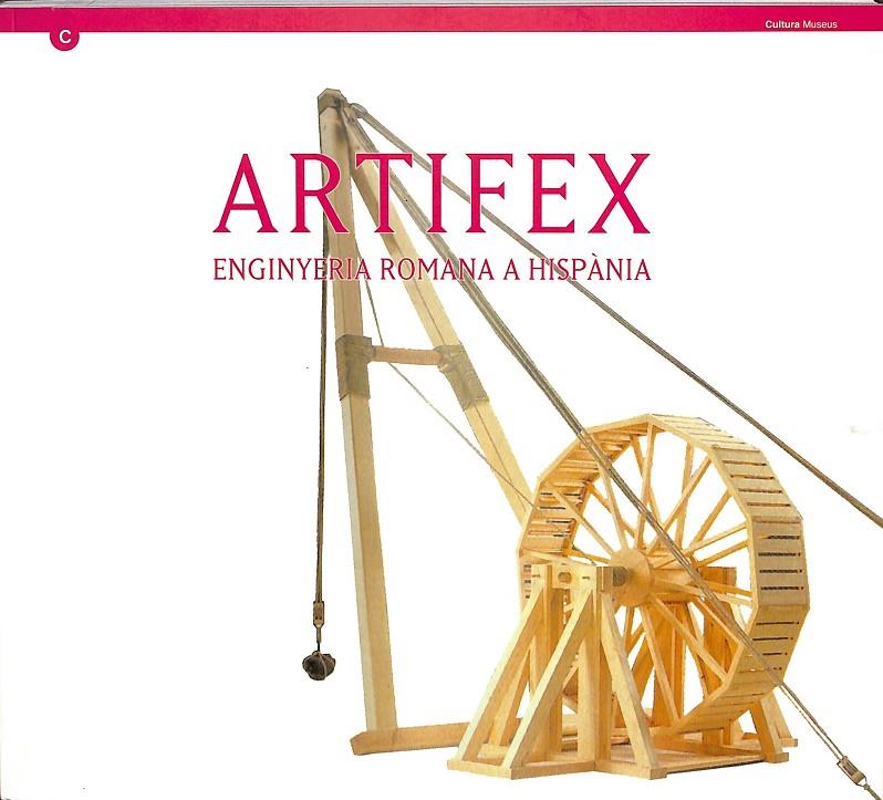 ARTIFEX: ENGINYERIA ROMANA A HISPÀNIA (CATALÁN) | JOAQUÍN RUIZ DE ARBULO
