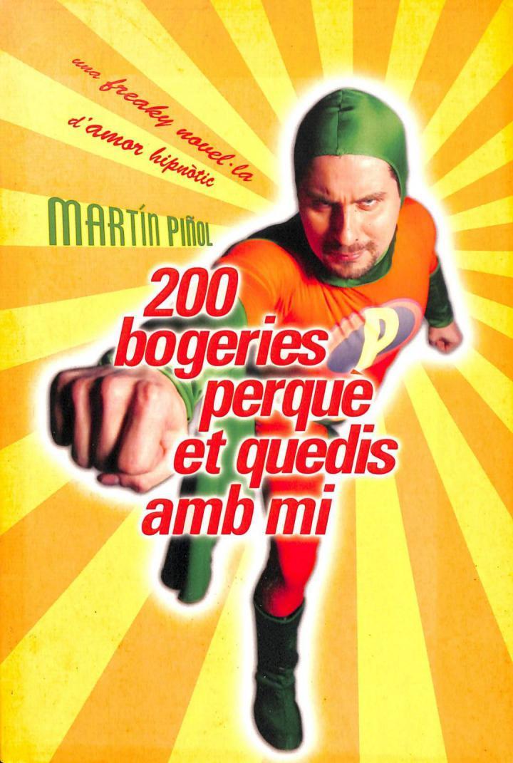 200 BOGERIES PERQUE ET QUEDIS AMB MI - UNA FREAKY NOVEL·LA D AMOR HIPNÒTIC (CATALÁN) | 9788401387050 | MARTIN PIÑOL
