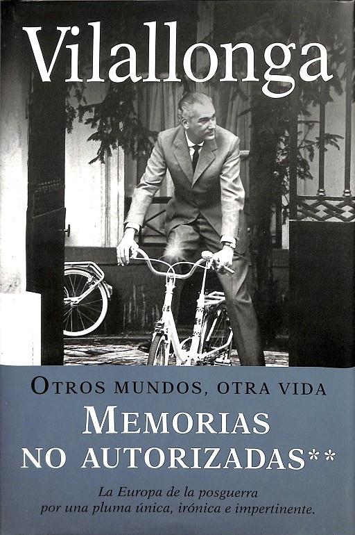 OTROS MUNDOS, OTRA VIDA. MEMORIAS NO AUTORIZADAS  | 9788422689249 | VILALLONGA