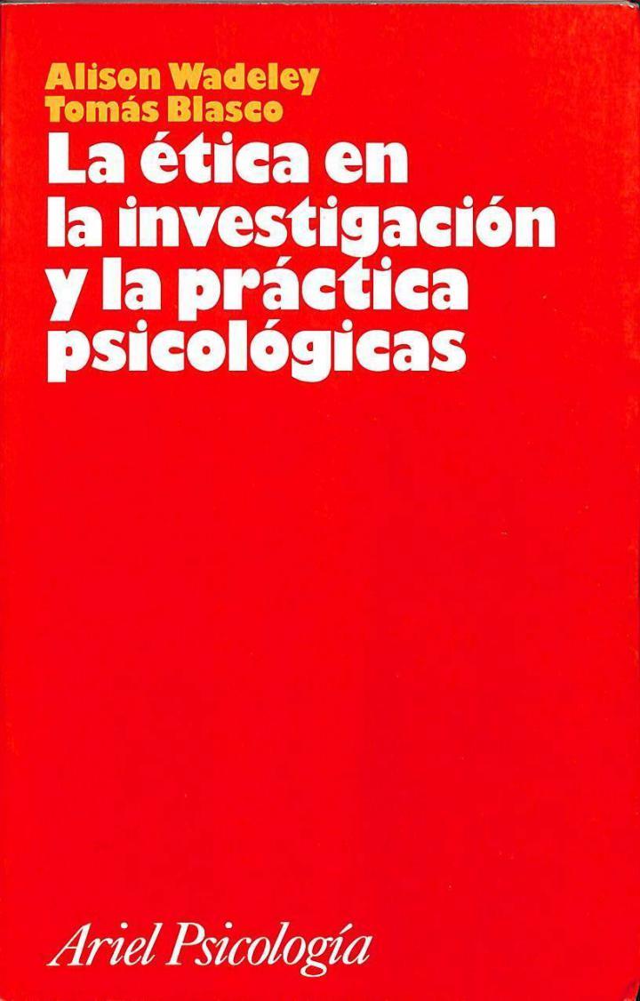 LA ÉTICA EN LA INVESTIGACIÓN Y LA PRÁCTICA PSICOLÓGICA | 9788434408616 | ALISON WADELEY / TOMAS BLASCO