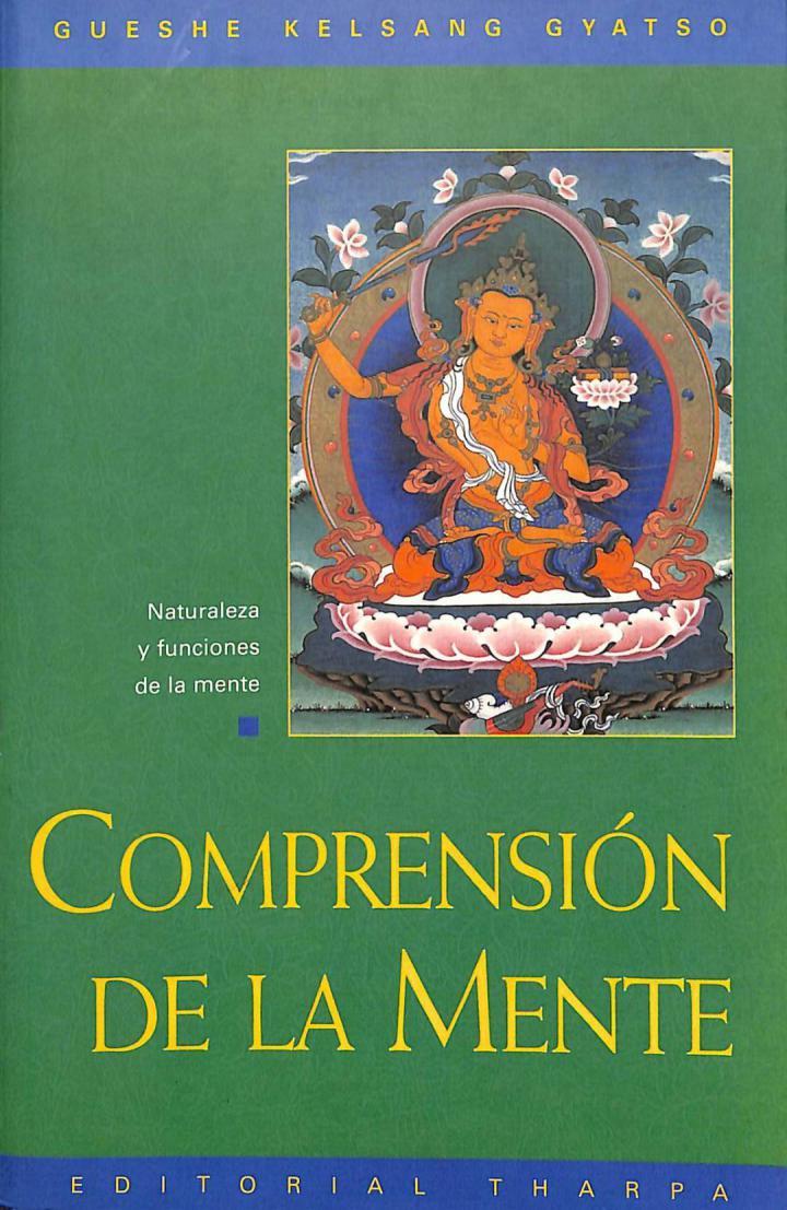 COMPRENSIÓN DE LA MENTE: NATURALEZA Y FUNCIONES DE LA MENTE | 9788492094356 | GUESHE KELSANG GYATSO