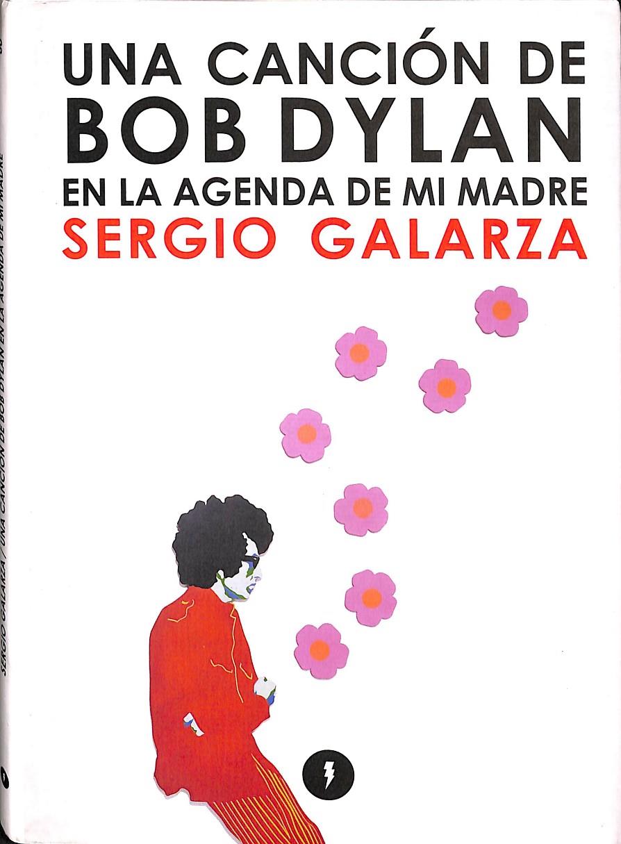 UNA CANCIÓN DE BOB DYLAN EN LA AGENDA DE MI MADRE  | SERGIO  GALARZA