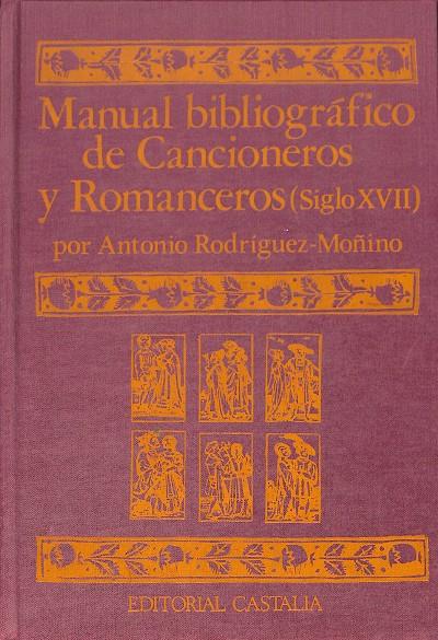MANUAL BIBLIOGRÁFICO DE CANCIONEROS Y ROMANCEROS (SIGLO XVII) VOL. III | ANTONIO RODRIGUEZ-MOÑINO