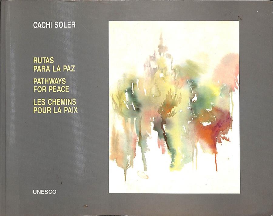 PATHWAYS POR PEACE/ LES CHEMINS POUR LA PAIX/ RUTAS PARA LA PAZ  (INGLÉS-FRANCÉS-CASTELLANO) | CACHI SOLER