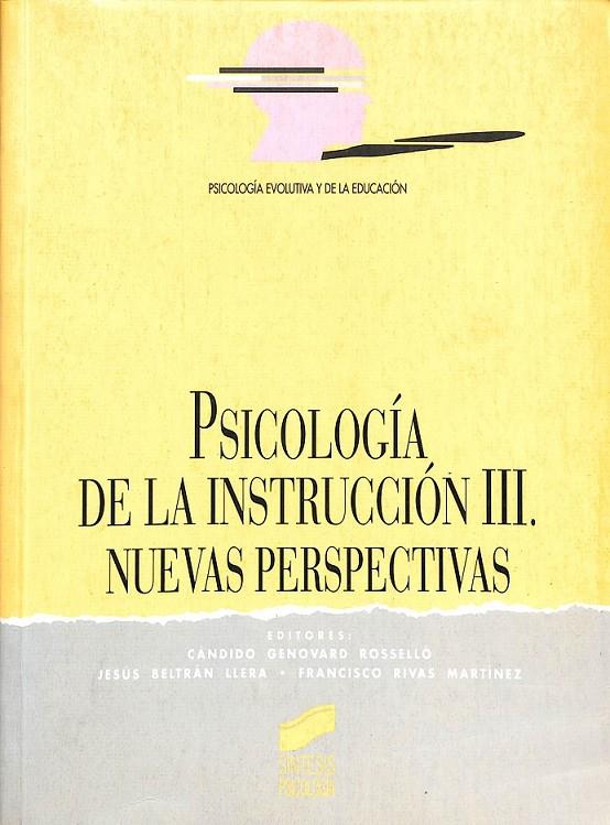 PSICOLOGÍA DE LA INSTRUCCIÓN: NUEVAS PERSPECTIVAS: VOL.3 (SÍNTESIS PSICOLOGÍA. PSICOLOGÍA EVOLUTIVA Y DE LA EDUCACIÓN)  | 9788477382874 | BELTRÁN LLERA, JESÚS / GENOVARD ROSELLÓ, CÁNDIDO / RIVAS MARTÍNEZ, FRANCISCO