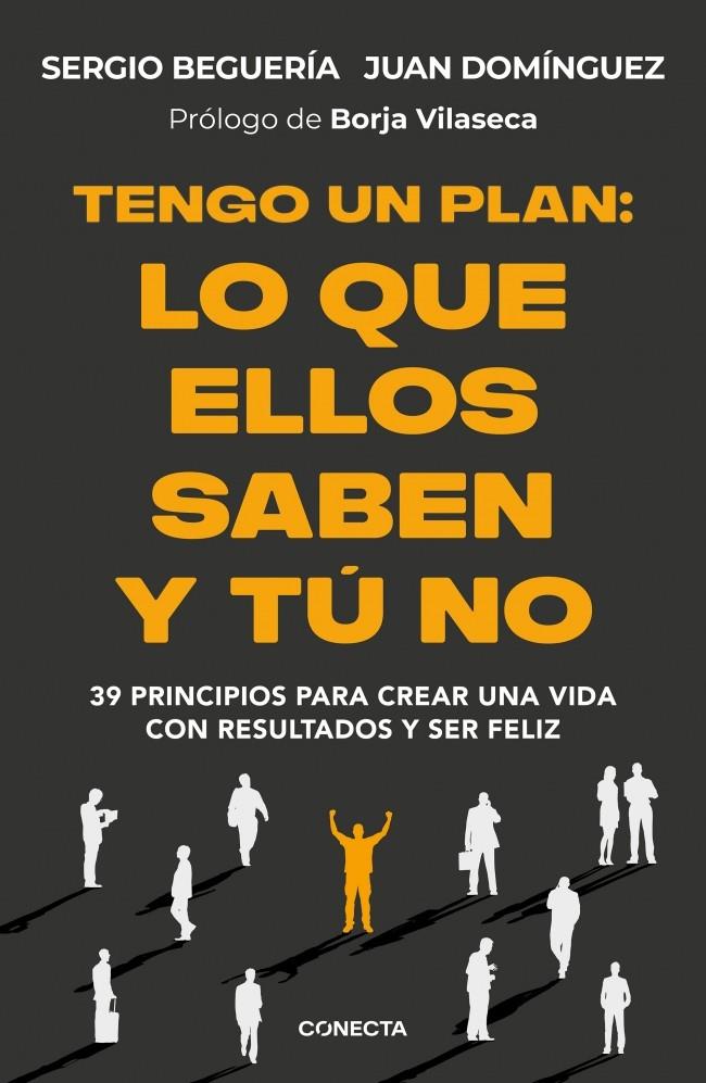 TENGO UN PLAN: LO QUE ELLOS SABEN Y TÚ NO | BEGUERÍA, SERGIO/DOMÍNGUEZ, JUAN