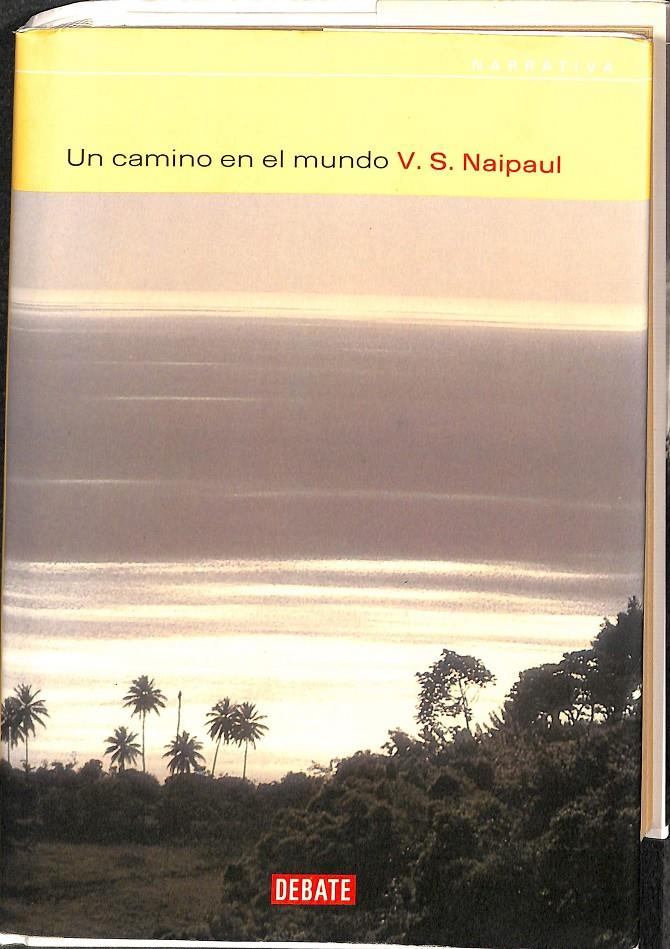 UN CAMINO EN EL MUNDO | 9788483064870 | NAIPAUL, V. S. / PÁEZ DE LA CADENA TORTOSA, FRANCISCO