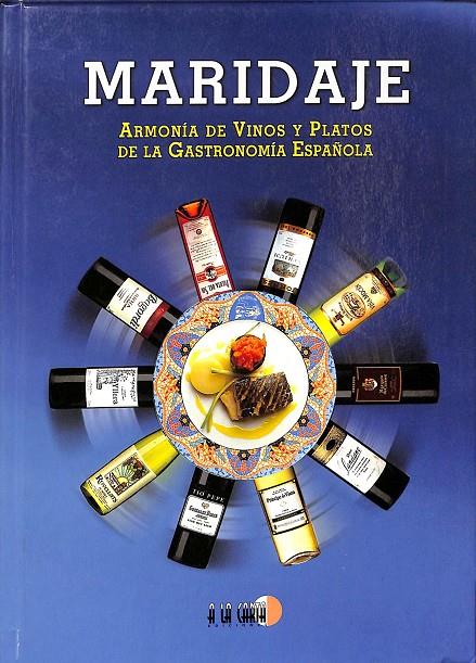 MARIDAJE. ARMONIA DE VIOS Y PLATOS DE LA GASTRONOMIA ESPAÑOLA  | V.V.A