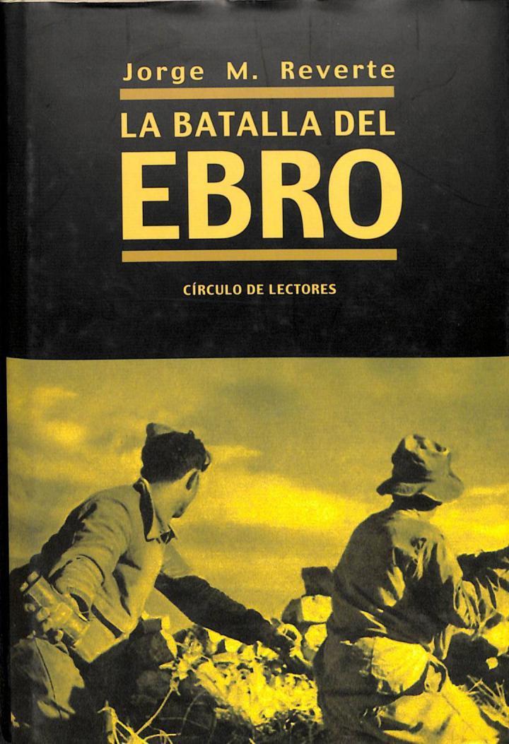 LA BATALLA DEL EBRO | 9788422698289 | JORGE M. REVERTE