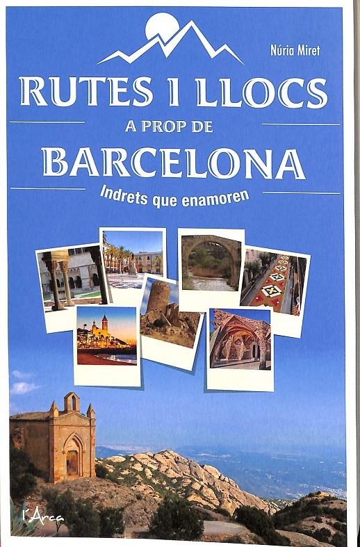 RUTES I LLOCS A PROP DE BARCELONA  (CATALÁN) | 9788494836497 | MIRET I ANTOLÍ, NÚRIA