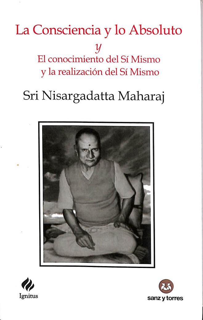 LA CONSCIENCIA Y LO ABSOLUTO Y EL CONOCIMIENTO DEL SI MISMO Y LA REALIZACION DEL SI MISMO Nº 14 | NISARGADATTA MAHARAJ