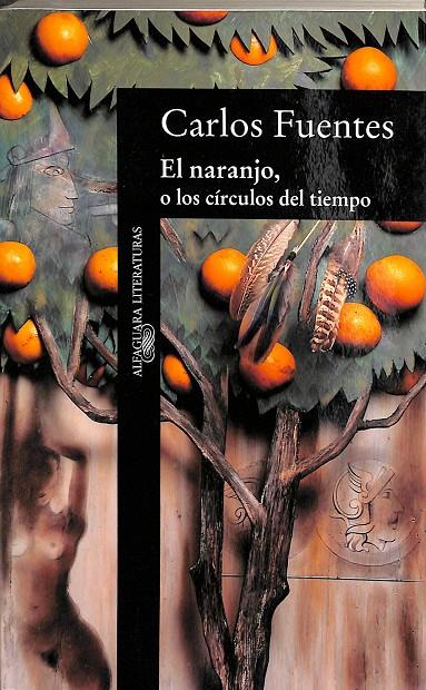 EL NARANJO, O LOS CIRCULOS DEL TIEMPO | CARLOS FUENTES