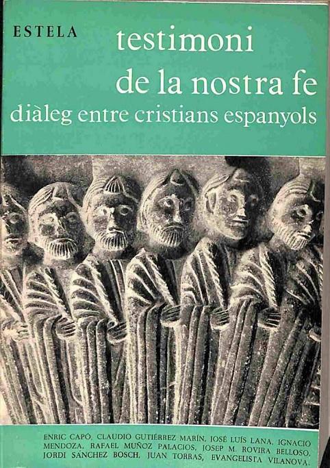 TESTIMONI DE LA NOSTRA FE, DIÀLEG ENTRE CRISTIANS ESPANYOLS (CATALÁN) | ENRIC CAPO / CLAUDI GUTIERREZ MARIN