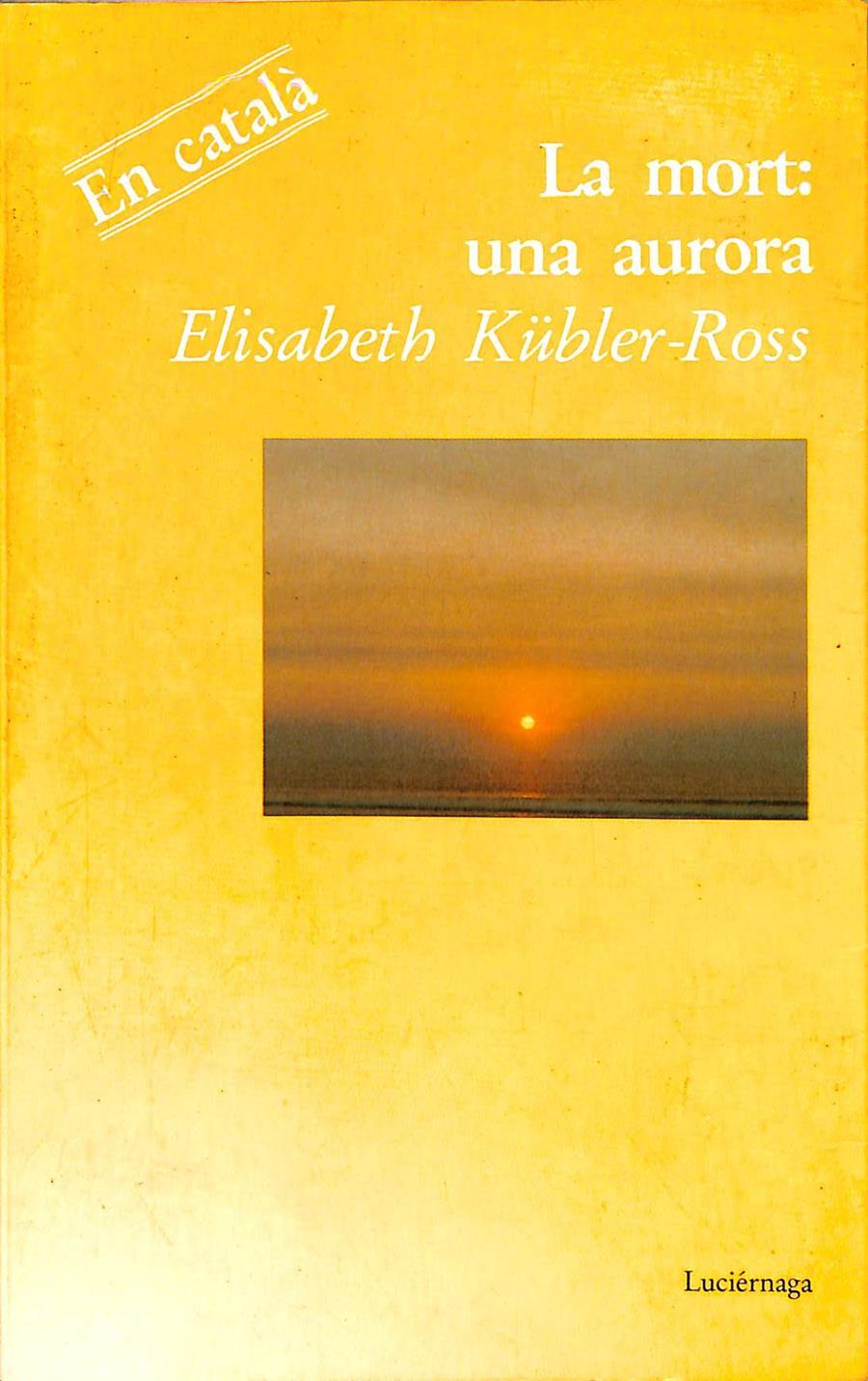 LA MUERTE  UN AMANECER | 9788487232022 | KÜBLER-ROSS, ELISABETH