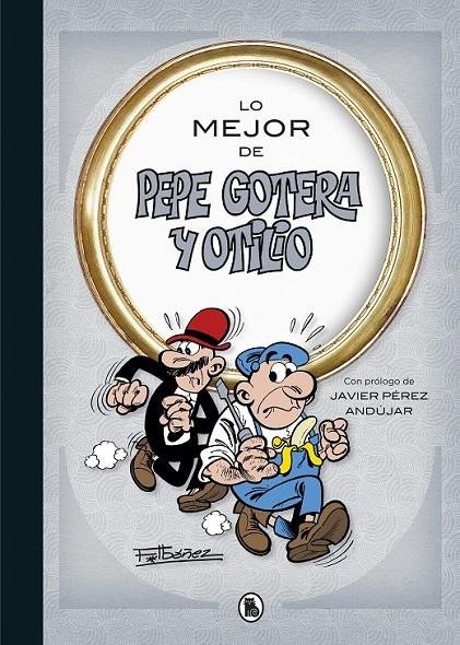 LO MEJOR DE  PEPE GOTERA Y OTILIO (LO MEJOR DE...) | IBÁÑEZ, FRANCISCO
