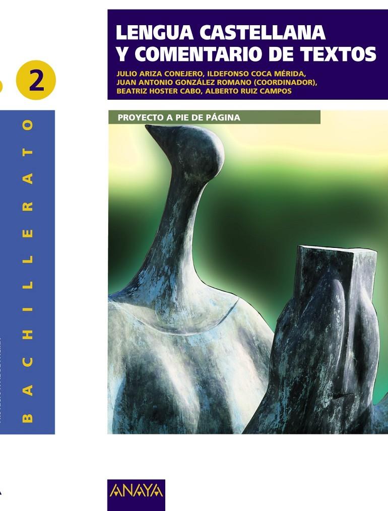 LENGUA CASTELLANA Y COMENTARIO DE TEXTO 2 | 9788498772371 | ARIZA CONEJERO, JULIO / COCA MÉRIDA, ILDEFONSO / GONZÁLEZ ROMANO, JUAN ANTONIO / HOSTER CABO, BEATRI