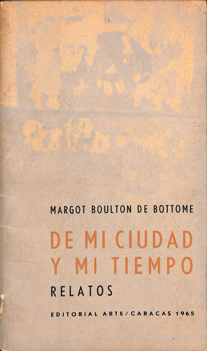 DE MI CIUDAD Y MI TIEMPO RELATOS | MARGOT BOULTON DE BOTTOME
