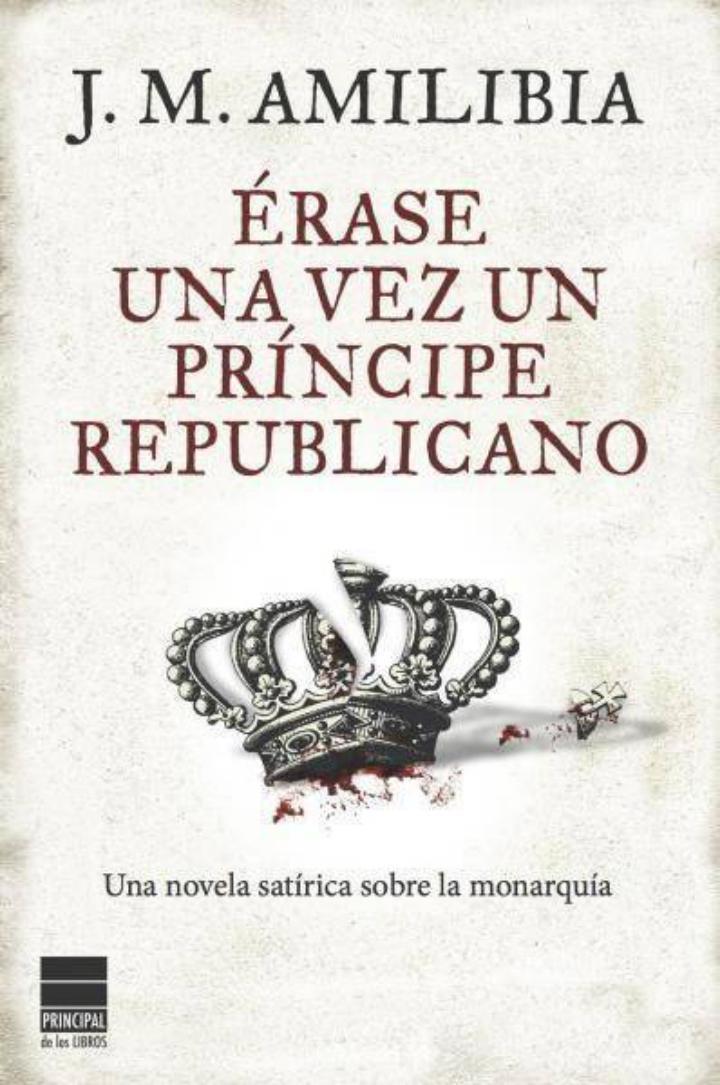 ÉRASE UNA VEZ UN PRÍNCIPE REPUBLICANO | 9788493897857 | JESUS MARIA AMILIBIA