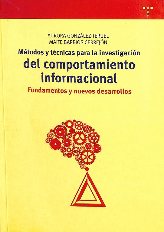 MÉTODOS Y TÉCNICAS PARA LA INVESTIGACIÓN DEL COMPORTAMIENTO INFORMACIONAL | GONZÁLEZ TERUEL, AURORA/BARRIOS CERREJÓN, MAITE