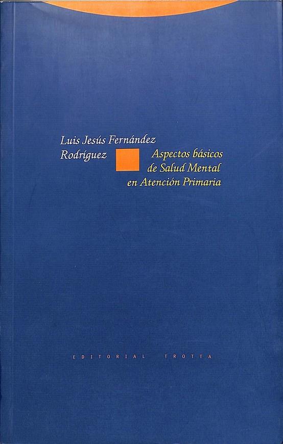 ASPECTOS BÁSICOS DE SALUD MENTAL EN ATENCIÓN PRIMARIA | 9788481643398 | LUIS JESÚS FERNÁNDEZ RODRÍGUEZ
