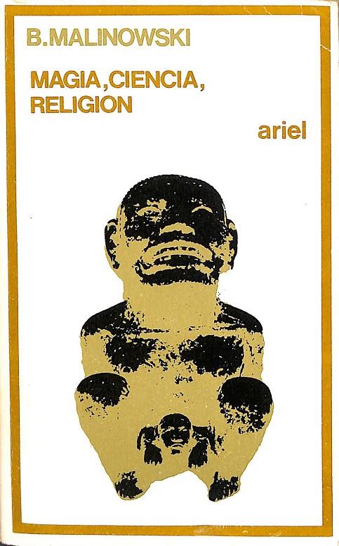 MAGIA, CIENCIA, RELIGION. | B. MALINOWSKI
