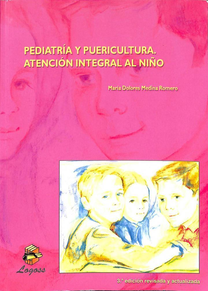 PEDIATRÍA Y PUERICULTURA. ATENCIÓN INTEGRAL AL NIÑO | 9788495869401 | MARIA DOLORES MEDINA ROMERO