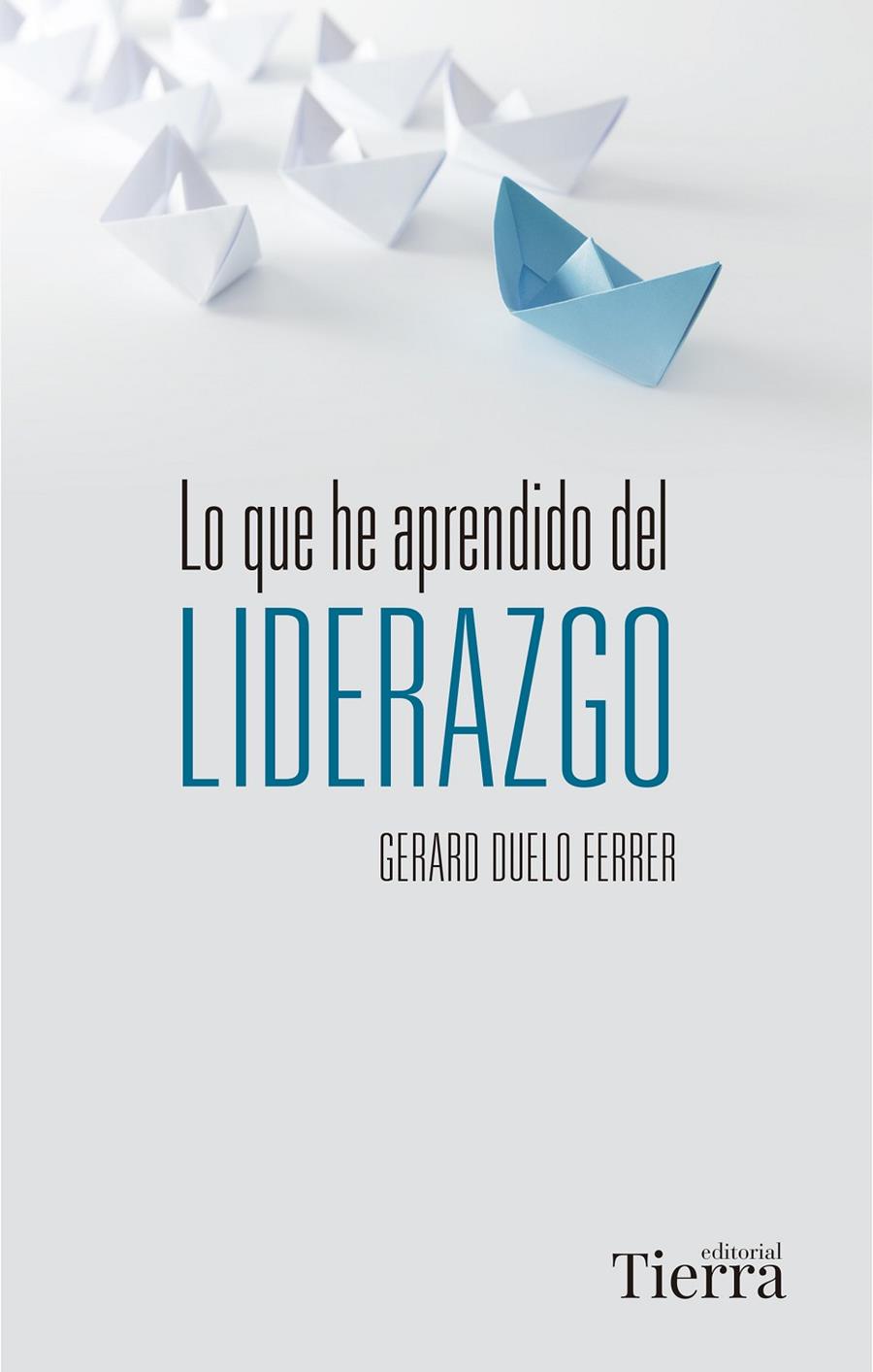 LO QUE HE APRENDIDO DEL LIDERAZGO | DUELO FERRER, GERARD