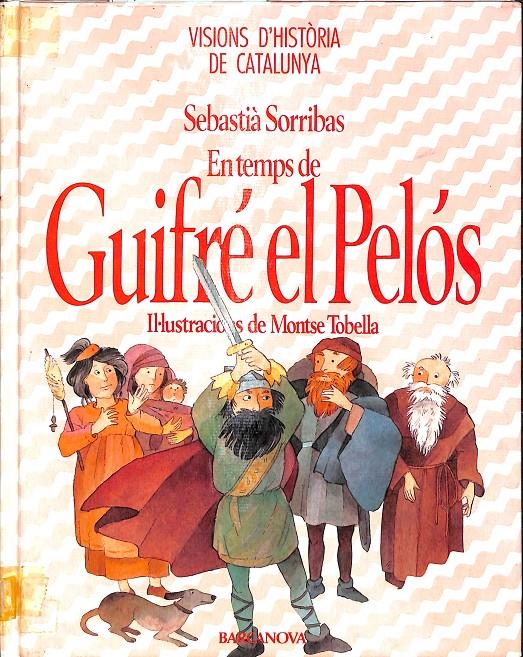 EN TEMPS DE GUIFRÉ EL PELÓS - (CATALÁN) | 9788475334547 | SORRIBAS, SEBASTIÀ