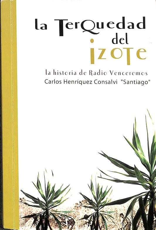 LA TREQUEDAD DEL IZOTE. LA HISTORIA DE RADIO VENDEREMOS. | CARLOS HENRIQUEZ CONSALVI.