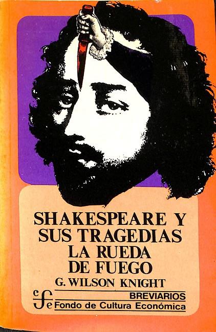 SHAKESPEARE Y SUS TRAGESDIAS. LA RUEDA DE FUEGO. | G. WILSON KNIGHT