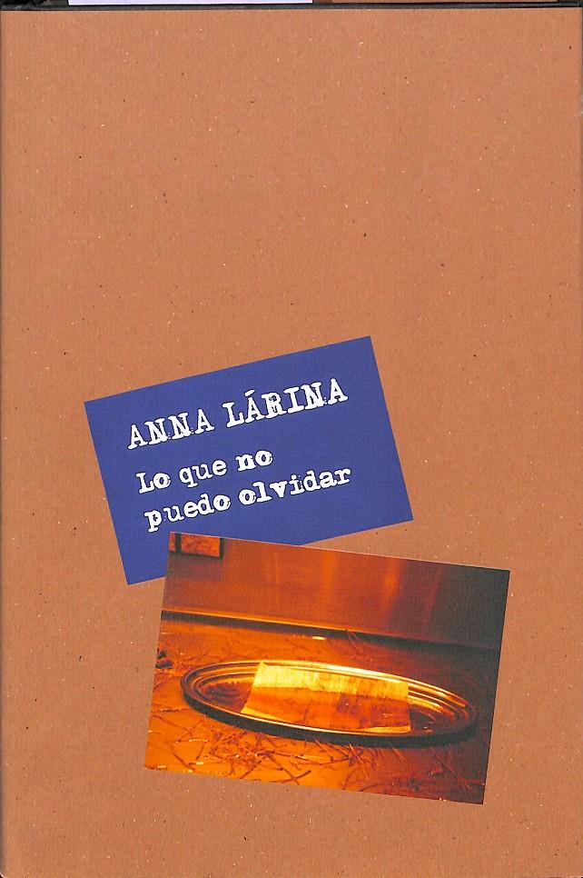 LO QUE NO PUEDO OLVIDAR | 9788467205237 | ANNA LÁRINA