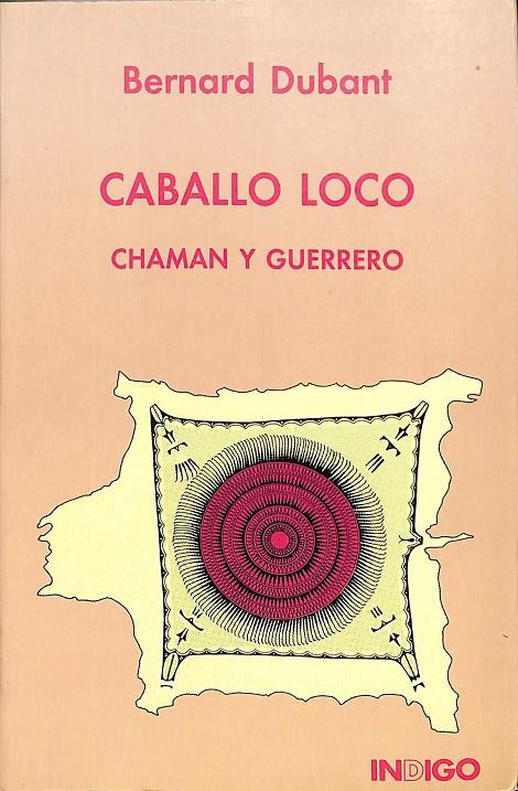 CABALLO LOCO CHAMAN Y GUERRERO | BERNARD DUBANT