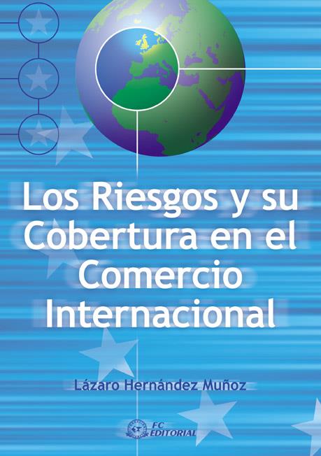 LOS RIESGOS Y SU COBERTURA EN EL COMERCIO INTERNACIONAL | HERNÁNDEZ MUÑOZ, LAZARO