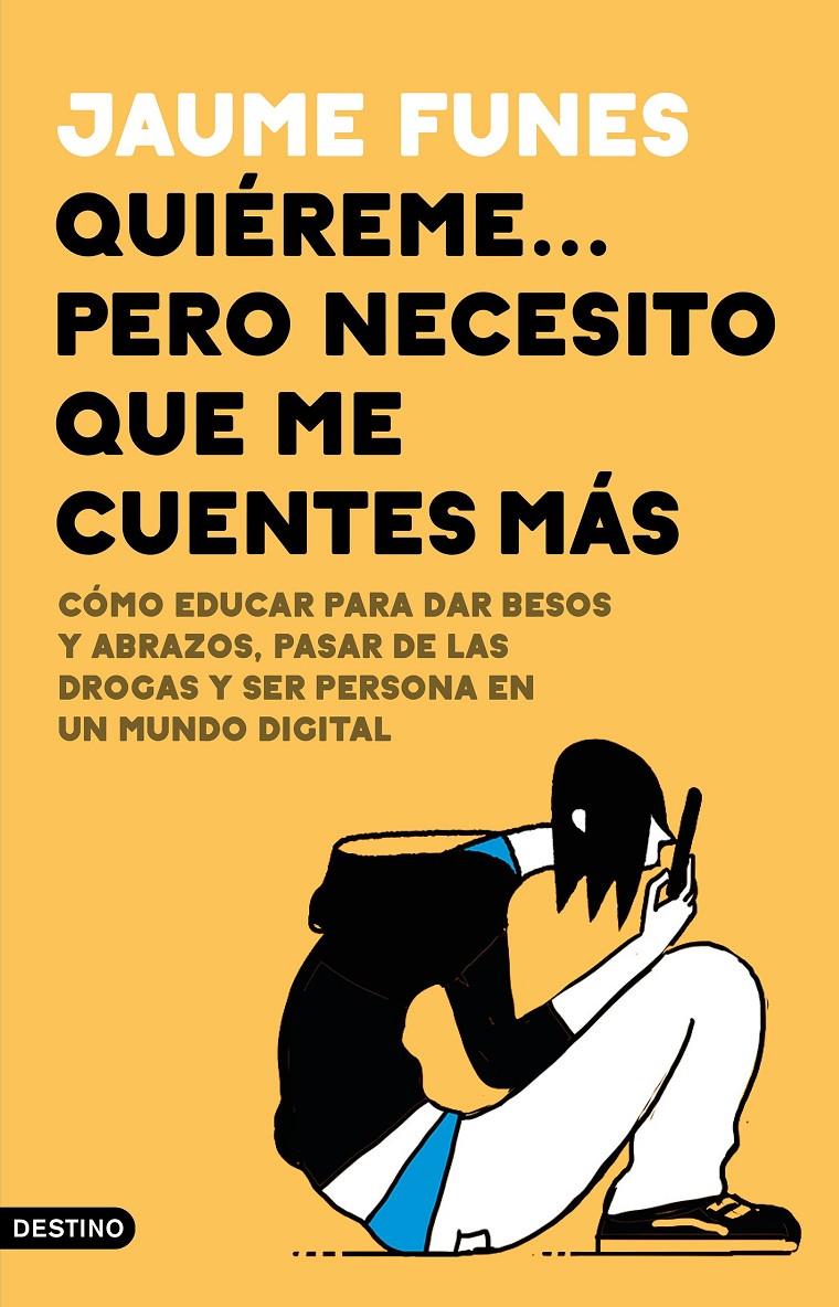 QUIÉREME ... PERO NECESITO QUE ME CUENTES MÁS | 9788423357703 | FUNES, JAUME