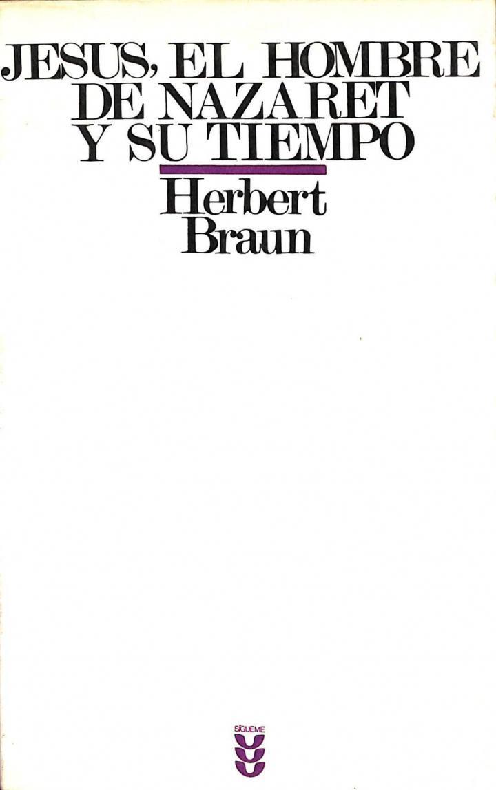 JESÚS, EL HOMBRE DE NAZARET Y SU TIEMPO | 9788430106332 | HERBERT BRAUN