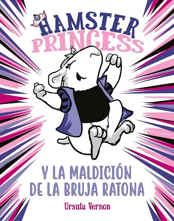 HAMSTER PRINCESS Y LA MALDICIÓN DE LA BRUJA RATONA  | 9788417671860 | VERNON, URSULA