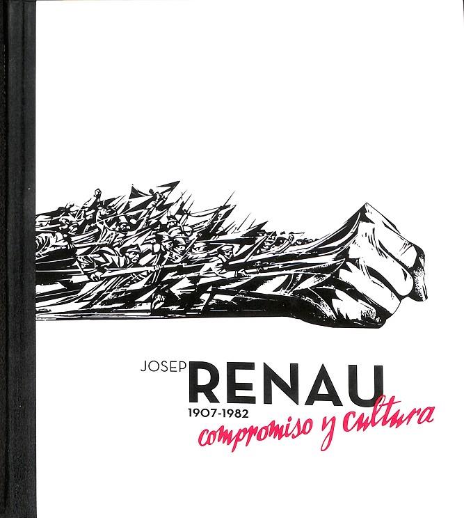 JOSEP RENAU (1907-1982) COMPROMISO Y CULTURA