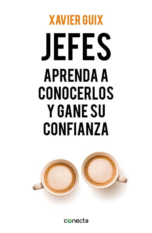 JEFES - APRENDA A CONOCERLOS Y GANE SU CONFIANZA | GUIX, XAVIER