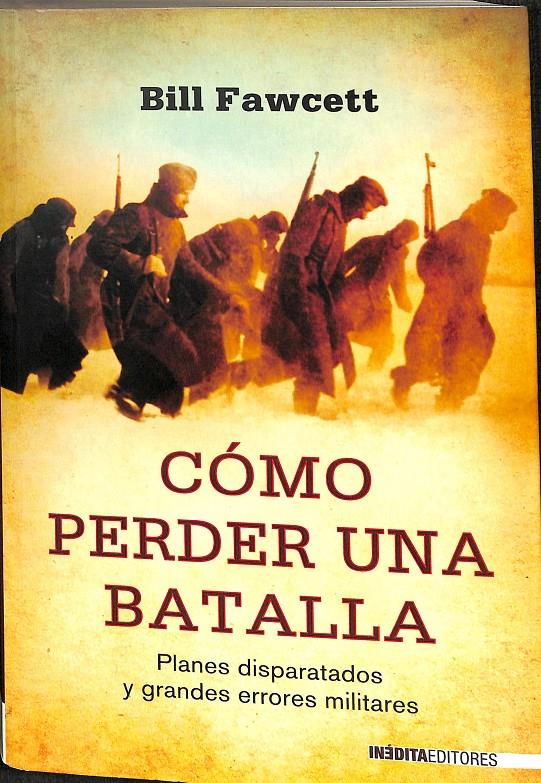 COMO PERDER UNA BATALLA  | BILL FAWCETT