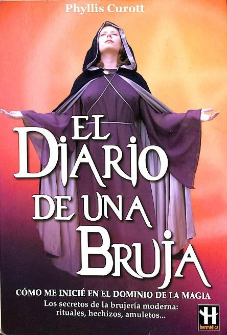 EL DIARIO DE UNA BRUJA. COMO ME INICIE EN EL DOMINIO DE LA MAGIA.  | PHYLLIS CUROTT