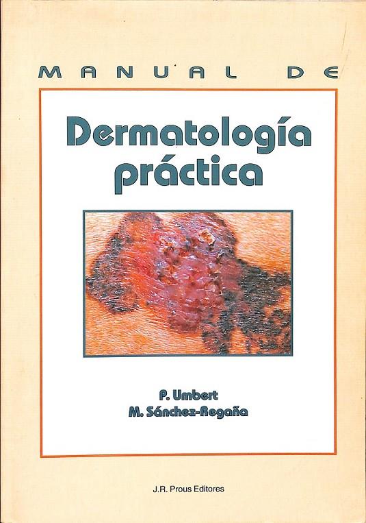 MANUAL DE DERMATOLOGÍA PRÁCTICA | UMBERT, P. / SÁNCHEZ REGAÑA, MANUEL