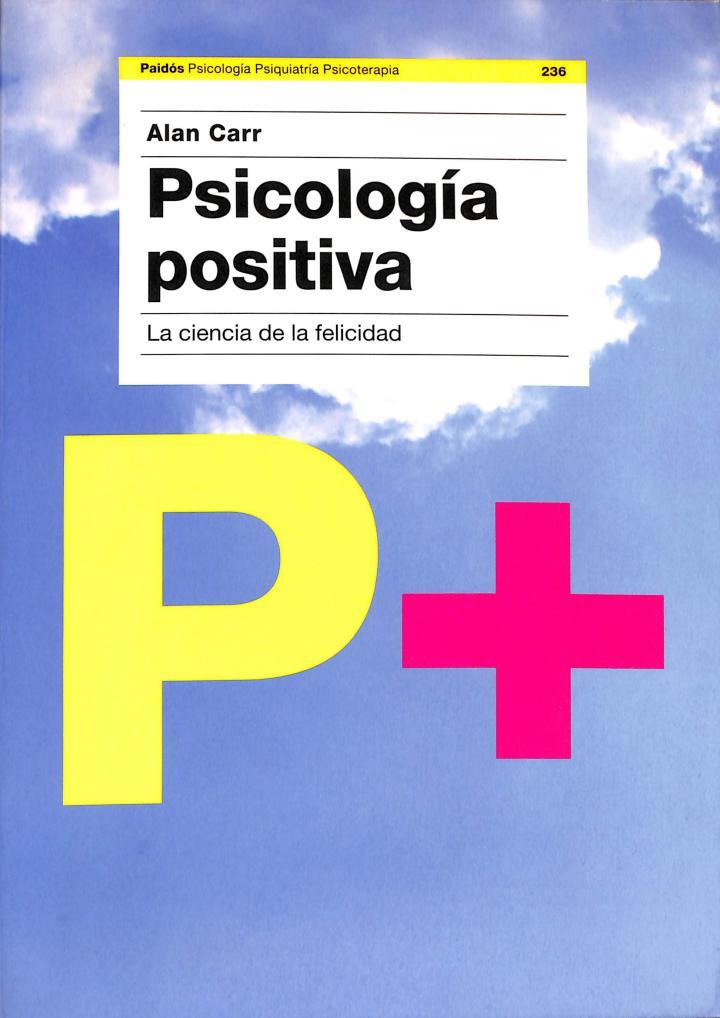 PSICOLOGÍA POSITIVA: LA CIENCIA DE LA FELICIDAD | 9788449320484 | ALAN CARR