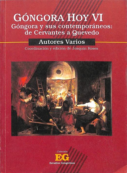 GÓNGORA Y SUS CONTEMPORÁNEOS  DE CERVANTES A QUEVEDO | 9788481541007 | FORO DE DEBATE GÓNGORA HOY / ROSES LOZANO, JOAQUÍN