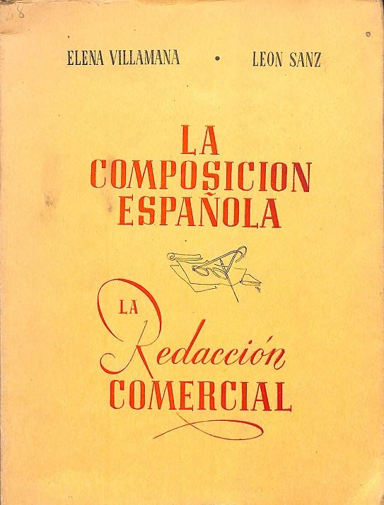 LA COMPOSICION ESPAÑOLA - LA REDACCIÓN COMERCIAL | ELENA VILLAMANA, LEON SANZ