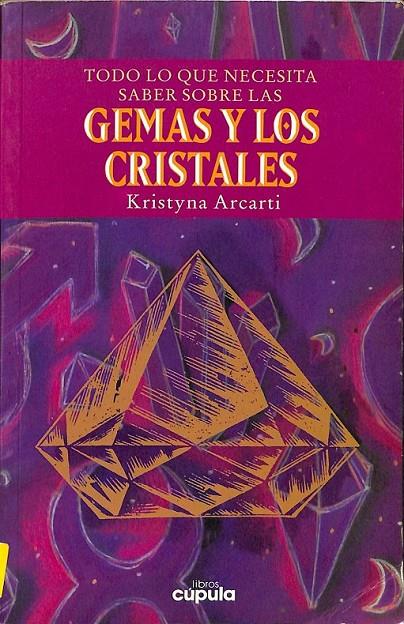 TODO LO QUE NECESITA SABER SOBRE LAS GEMAS Y LOS CRISTALES | 9788432912313 | ARCARTI, KRISTYNA